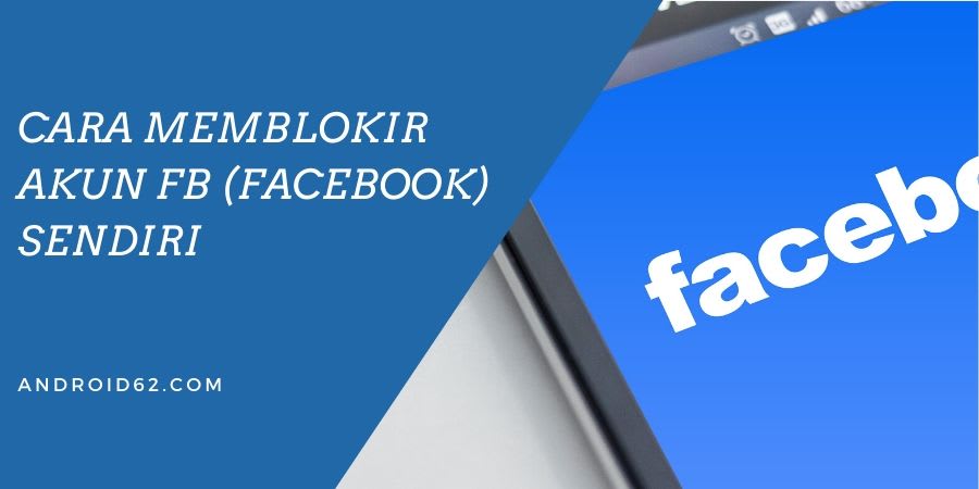 Cara Memblokir Akun FB Sendiri dan Blokir Akun FB Orang Lain