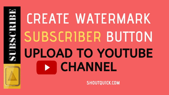 How to Design and Upload Youtube watermark Subscriber Button
