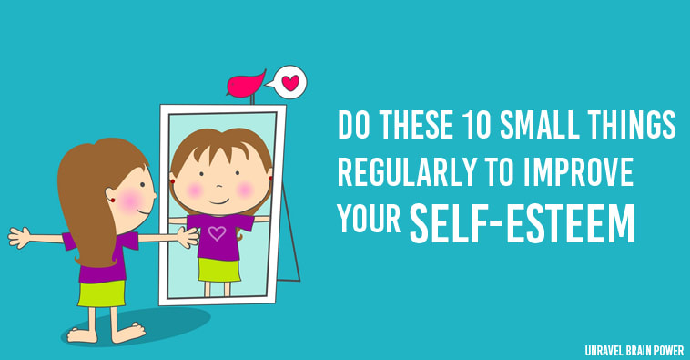 Do These 10 Small Things Regularly To Improve Your Self-Esteem