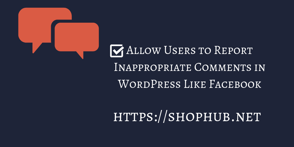 How to Allow Users to Report Inappropriate Comments in WordPress