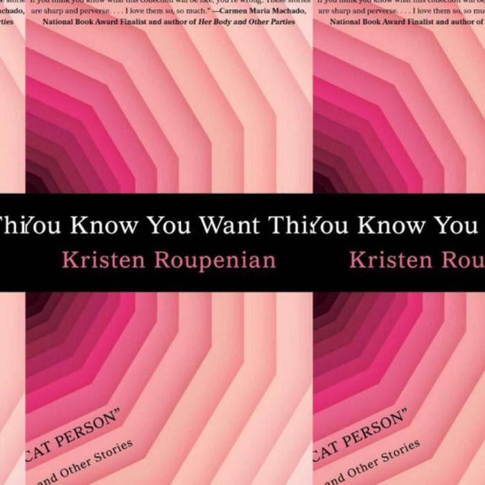 Damaged People and Dark Fantasies Rule in Kristen Roupenian's You Know You Want This