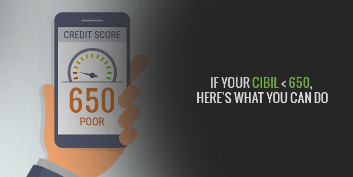 Tips to Improve Your CIBIL Score from 650 - Increase CIBIL Score