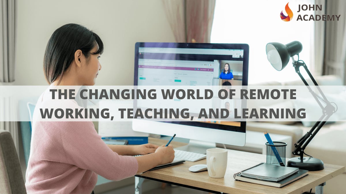 The Changing World of Remote Working, Teaching, and Learning