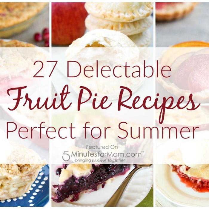 27 Delectable Fruit Pie Recipes Perfect for Summer