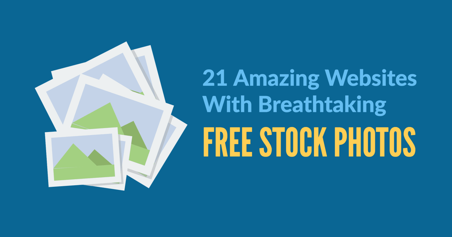 21 Amazing Sites With Breathtaking Free Stock Photos (2020 Update)