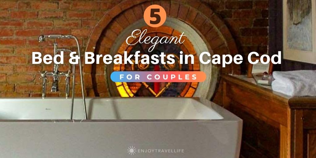 5 Elegant Bed and Breakfasts in Cape Cod For Couples