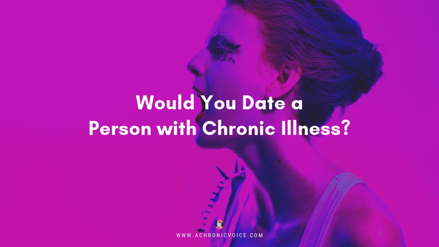 Would You Date a Person with Chronic Illness?