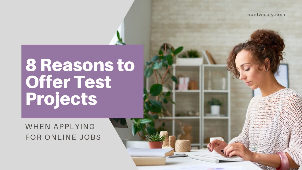 8 Reasons Freelancers Should Offer Test Projects For Online Jobs