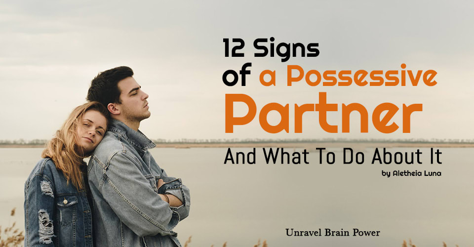 12 Signs of a Possessive Partner and What To Do About It
