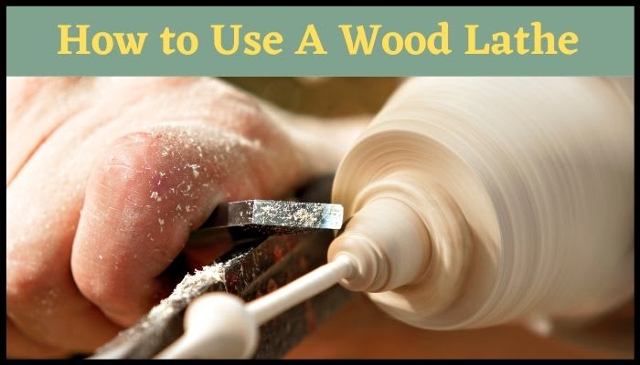 Step By Step Guide On How To Use A Wood Lathe