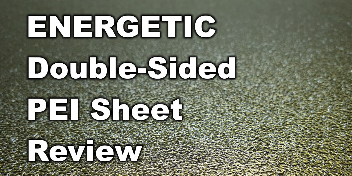 ENERGETIC Double-Sided PEI Sheet Review