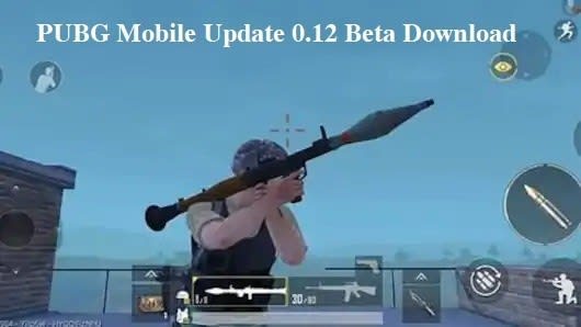 PUBG Mobile New Update v 0.12 Beta is out with New Zombies, Rocket Launcher and Much More - PUBG Mobile Update - Latest PUBG Mobile Update and News