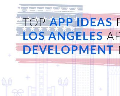 Top 7 Stars of Los Angeles Startups in 2019