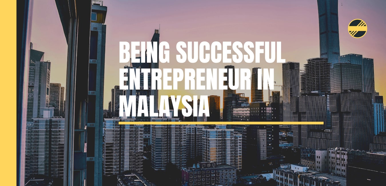 The Ultimate Tips to Being Successful Entrepreneur in Malaysia