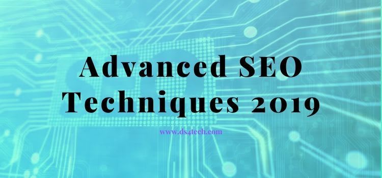 Best 5 Five Advanced SEO Techniques 2019
