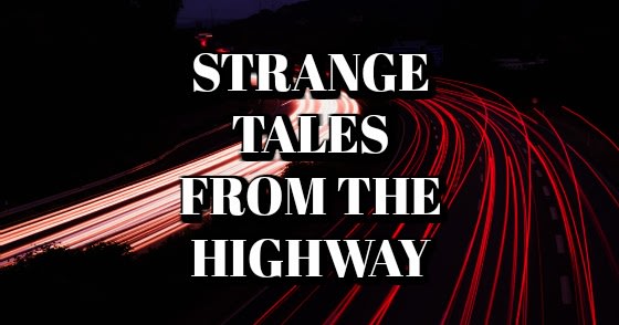 Strange Tales From The Highway