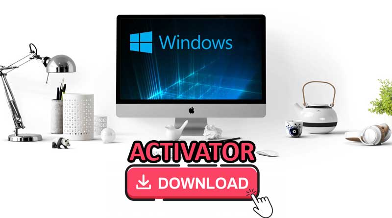 Download Windows Activator For Free ( 7, 8 and 10) 100% Working