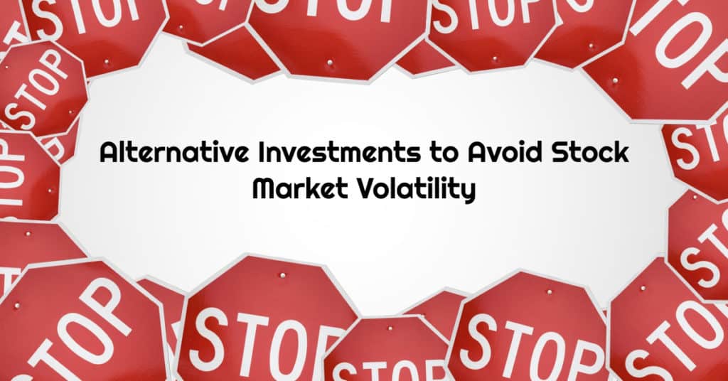 Tired of Stock Market Volatility? Try These Investing Alternatives Instead