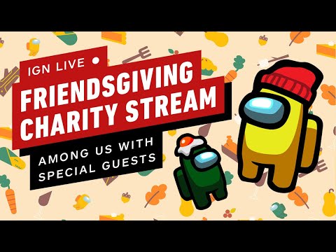 IGN Friendsgiving 2020: Playing Among Us with our Friends for Charity!