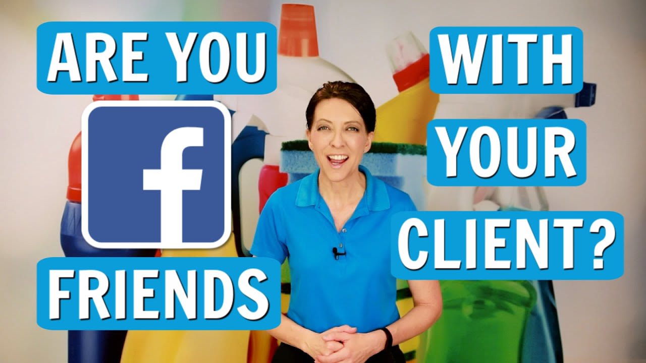Are You Facebook Friends With Your Clients (House Cleaners)