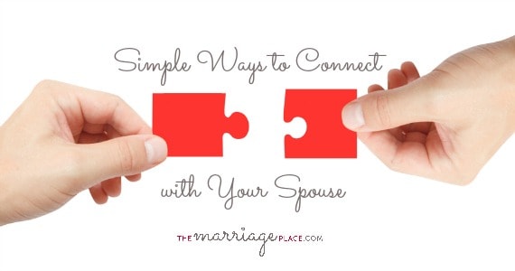 Simple Ways To Connect With Your Spouse