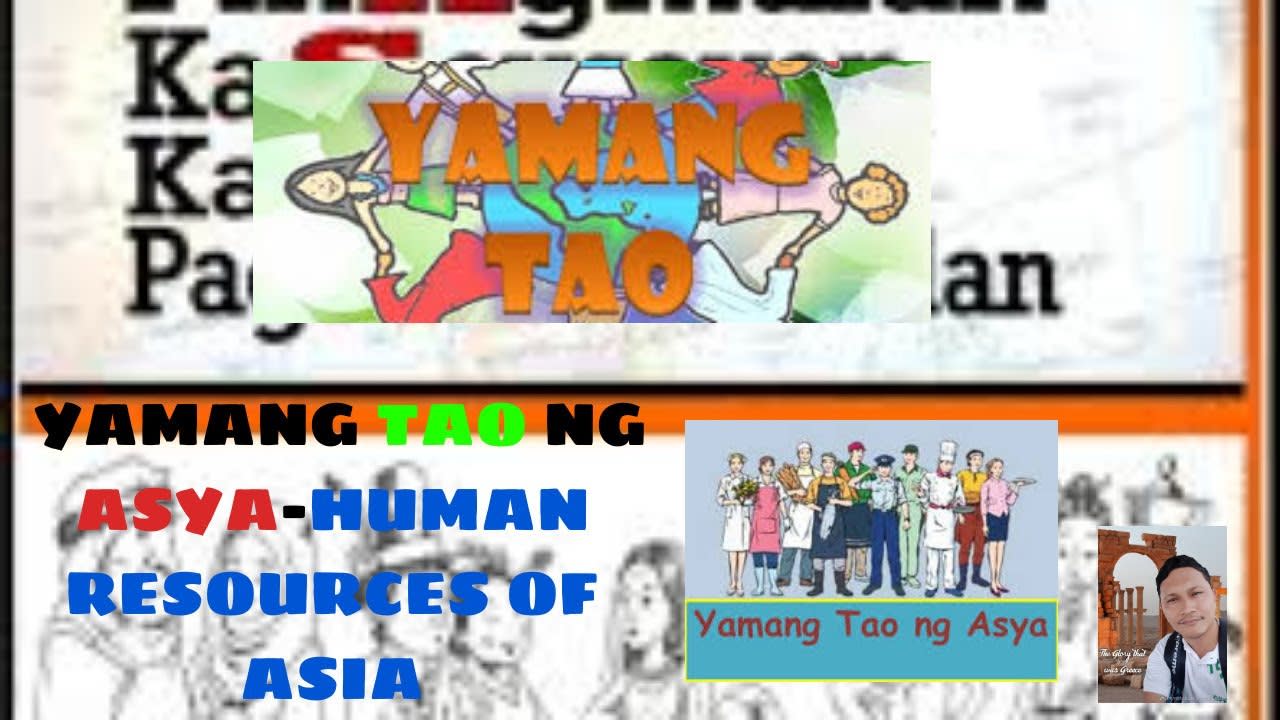 Yamang Tao Ng Asya (Human Resources Of Asia)- SIR JOEL AP Teacher