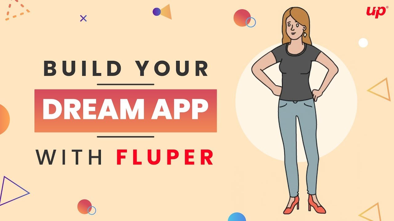 Build your dream app with Fluper