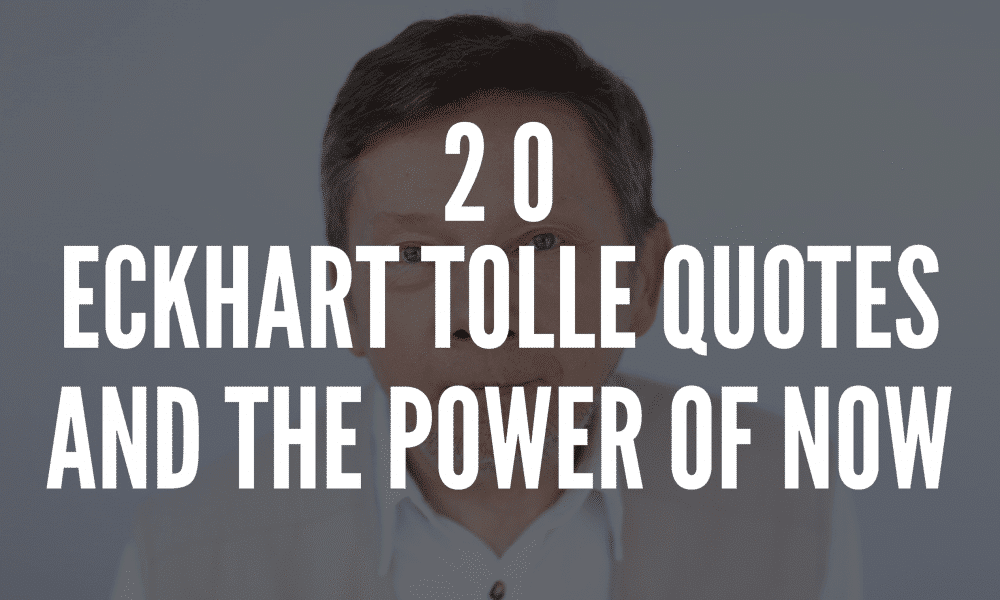 20 Eckhart Tolle Quotes And The Power Of Now