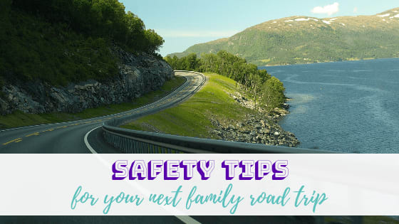 Safety Tips for your Next Family Road Trip