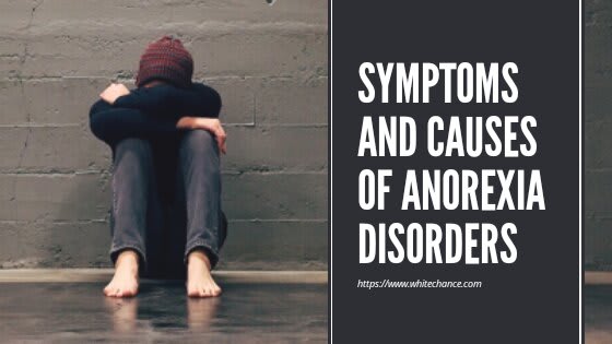 Symptoms And Causes Of Anorexia Disorders
