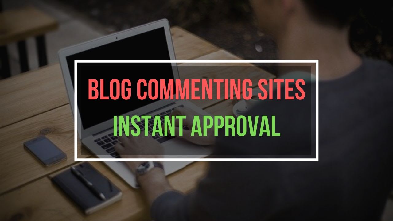 Blog Commenting Sites With Instant approval & High DA PA Spam Free.