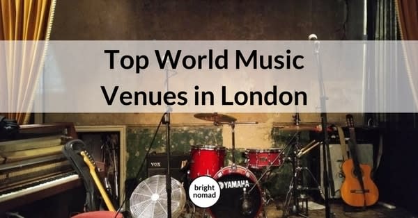 Top World Music Venues in London - Bright Nomad | Travel Tips & Inspiration