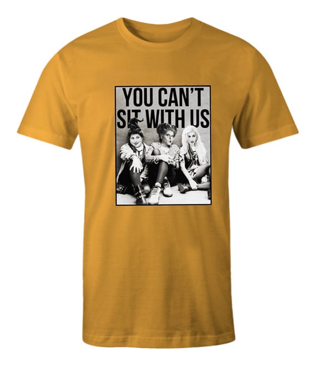 You Can't Sit With Us - Sanderson Sister impressive T Shirt