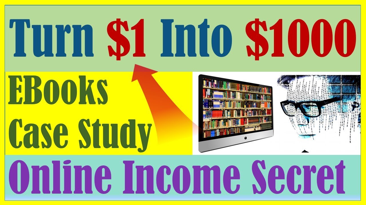 Turn $1 into $1000, Make money online case study, Secret behind digital ebook, Work from home