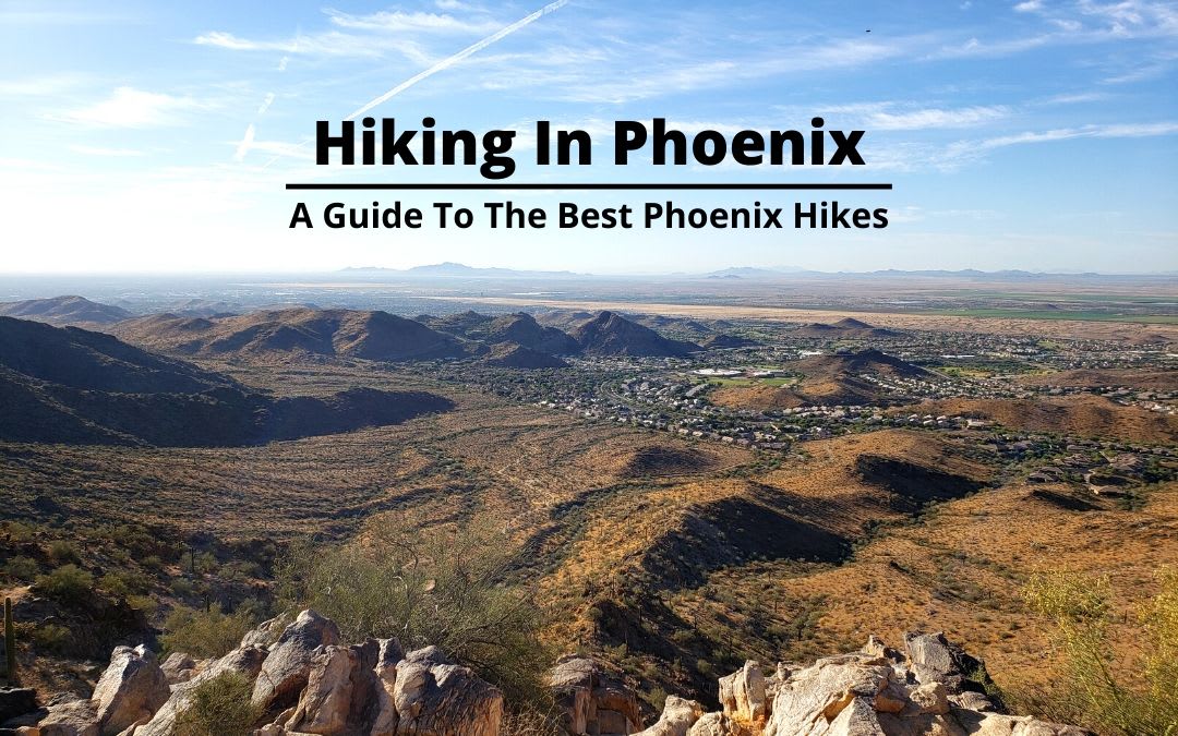 Hiking In Phoenix: A Guide To The Best Phoenix Hikes