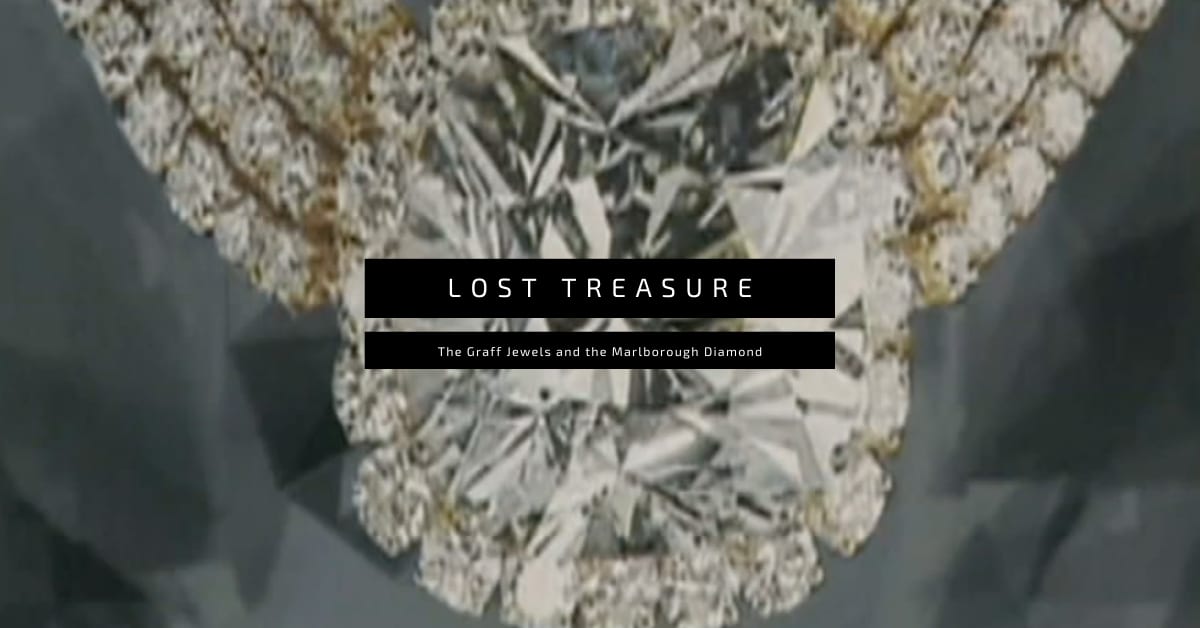Lost Treasure: The Graff Jewels and the Marlborough Diamond