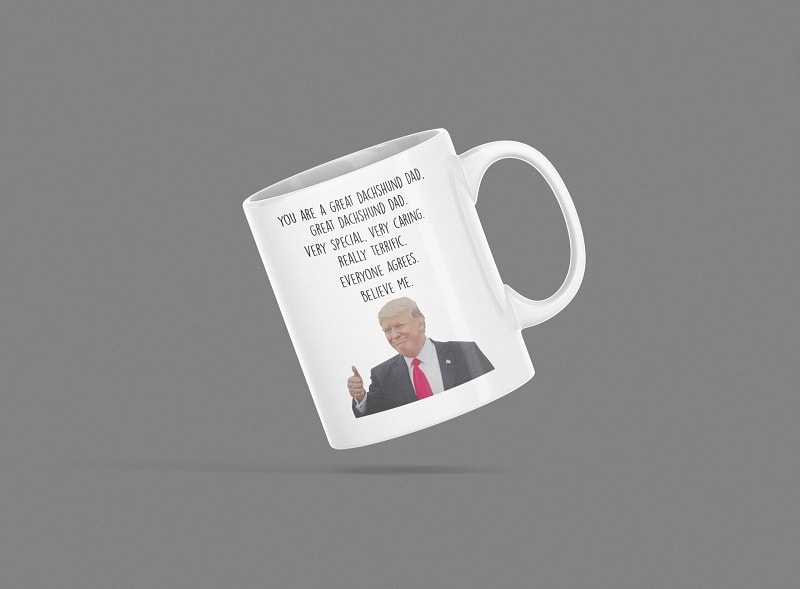 Donald Trump you are a great dachshund dad great dachshund dad mug