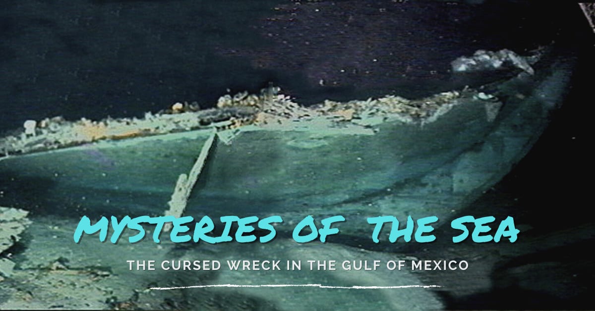 Mysteries of the Sea: The Cursed Wreck in the Gulf of Mexico