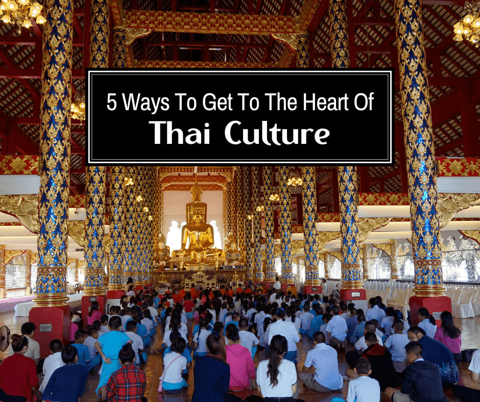 5 Ways To Get To The Heart Of Thai Culture