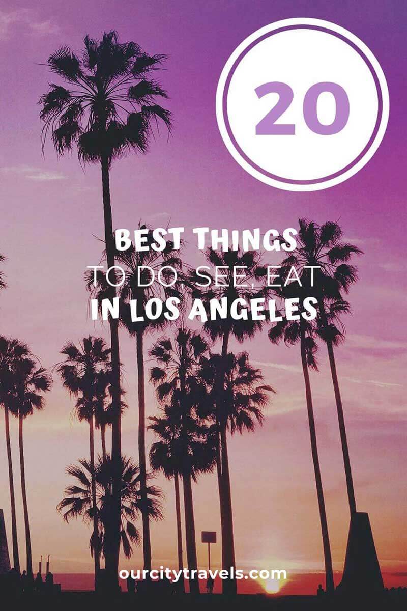 Los Angeles Must-sees: 20+ Things To Do and See