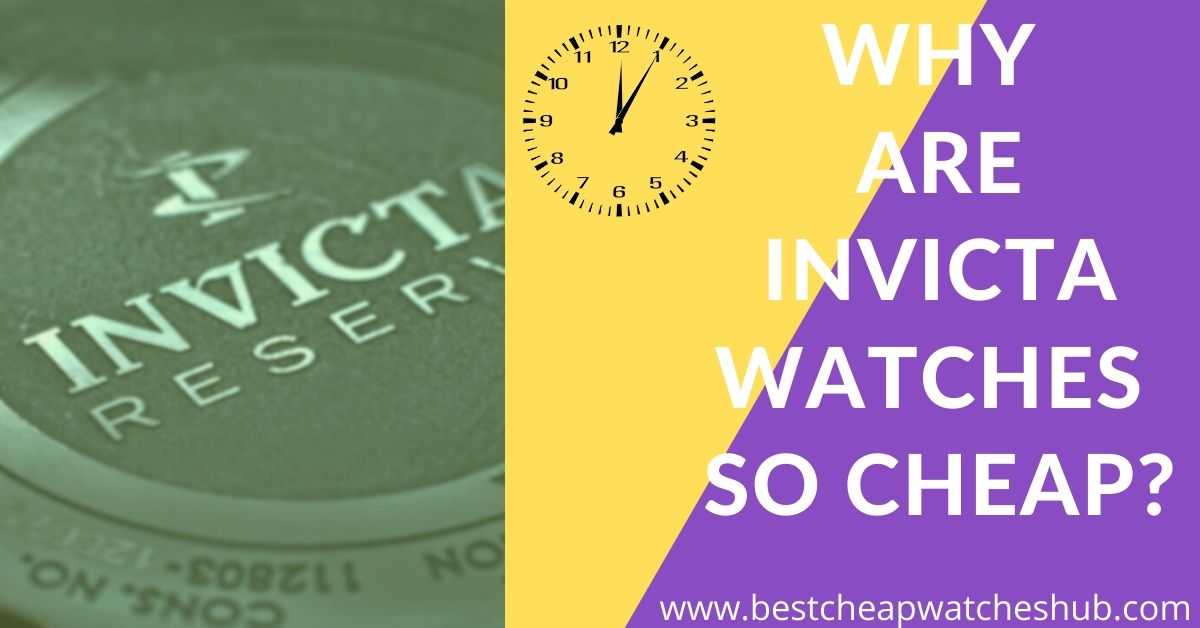 why are Invicta watches so cheap? - Best Cheap Watches For Guys