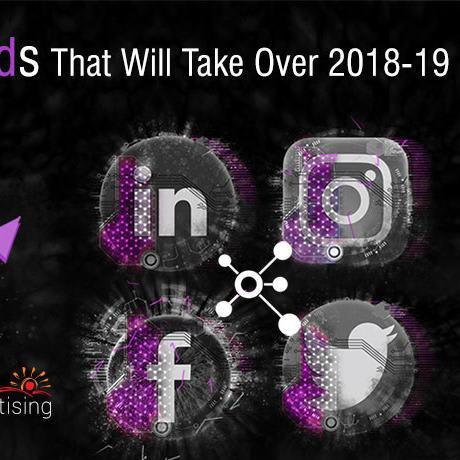 5 Social Media Trends That Will Take Over in 2018-19