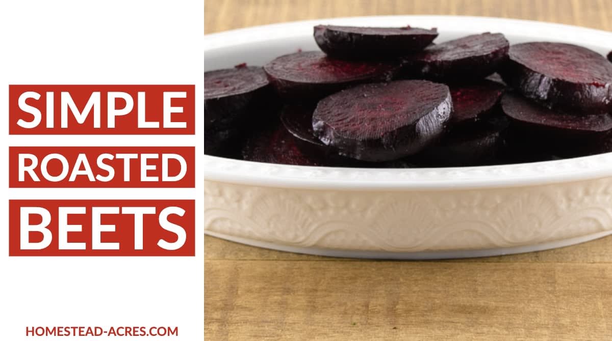 Easy Roasted Beets Sweet And Perfect Every Time - Homestead Acres