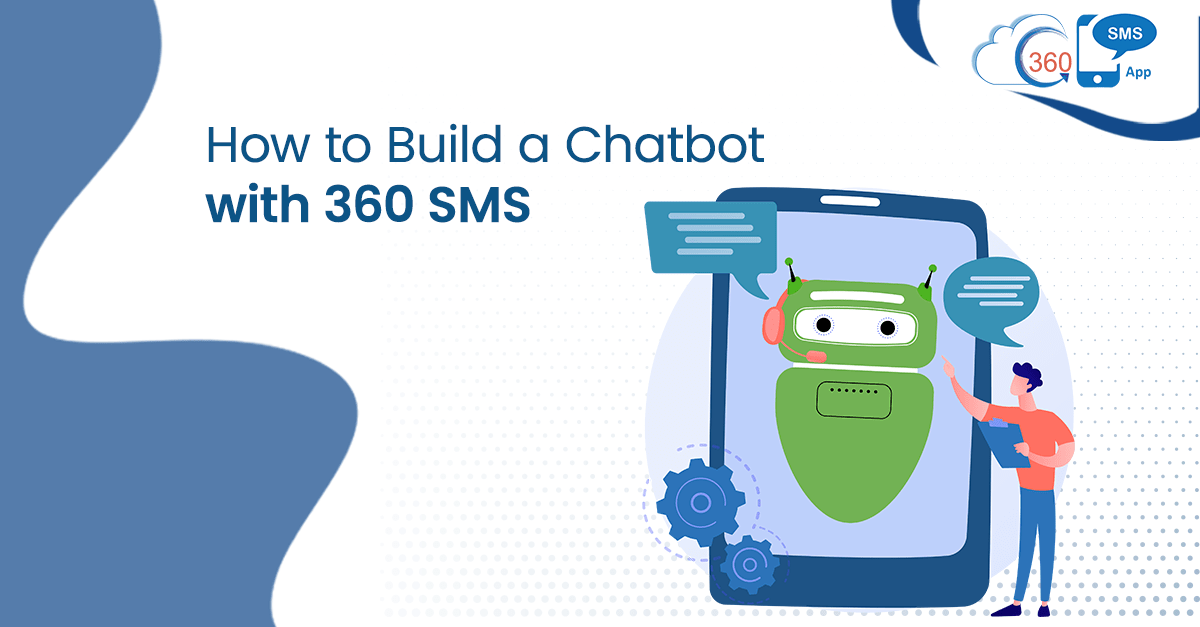 Automate Interactions with 360 SMS 'Self-designed' Chatbots