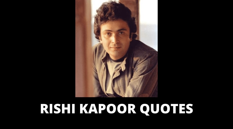 60 Inspirational Rishi Kapoor Quotes On Life And Success