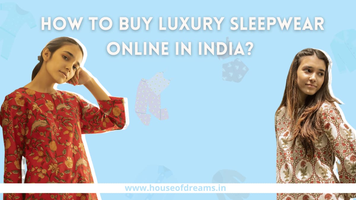 How to Buy Luxury Sleepwear Online in India?