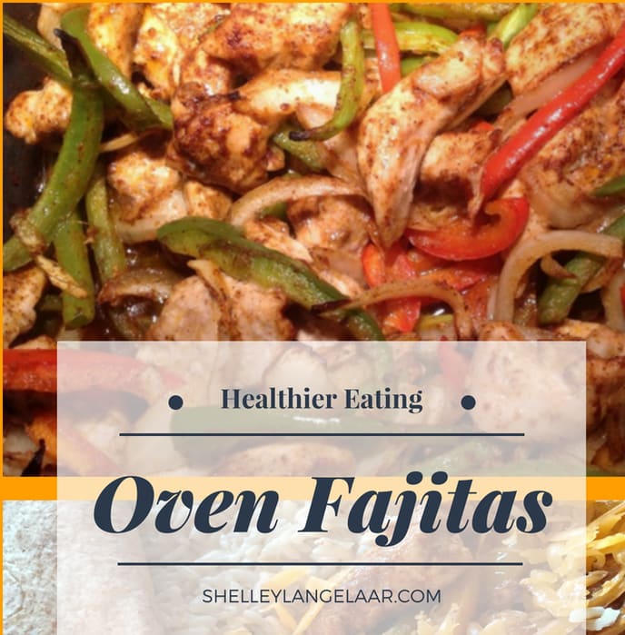 Healthier Eating - Oven Fajitas - Victorious Living