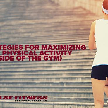 STRATEGIES FOR MAXIMIZING DAILY PHYSICAL ACTIVITY