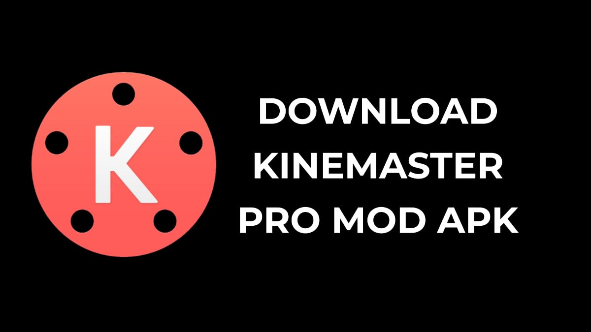 Kinemaster Pro Mod Apk Download (Latest Version)