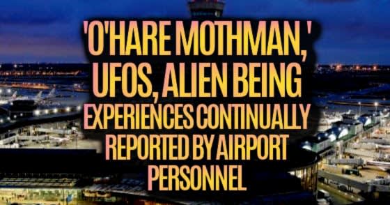 'O'Hare Mothman,' UFOs & Alien Being Experiences Continually Reported by Airport Personnel